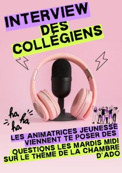 Affiche interview collégiens les animatrices jeunesse viennent poser des questions sur le thème de la chambre d'ado au collège François Truffaut les mardis midis